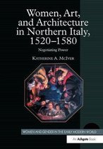 Women, Art, and Architecture in Northern Italy, 1520-1580