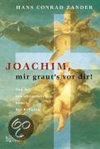Joachim, mir graut's vor dir!