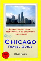Chicago, Illinois Travel Guide - Sightseeing, Hotel, Restaurant & Shopping Highlights (Illustrated)