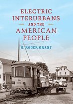 Railroads Past and Present - Electric Interurbans and the American People