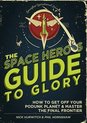 The Space Hero's Guide to Glory