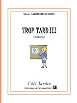 Côté Jardin - Trop Tard !!!