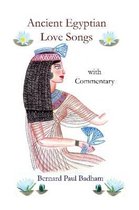 Ancient Egyptian Love Songs - with Commentary