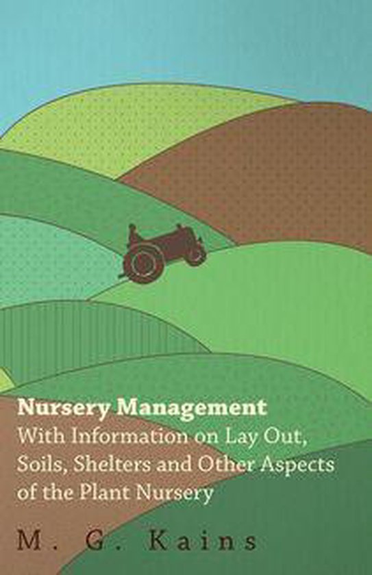 Nursery Management - With Information on Lay Out, Soils, She ... - cover