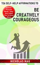 726 Self-help Affirmations to Be Creatively Courageous