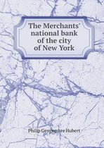 The Merchants' national bank of the city of New York