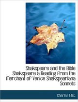 Shakspeare and the Bible Shakspeare a Reading from the Merchant of Venice Shakspeariana Sonnets