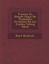 Preussen Im Kampfe Gegen Die Franz Sische Revolution Bis Zur Zweiten Teilung Polens