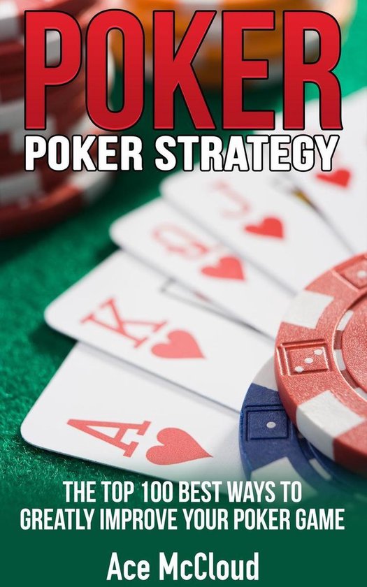 Poker Strategy: The Top 100 Best Ways To Greatly Improve You ... - cover