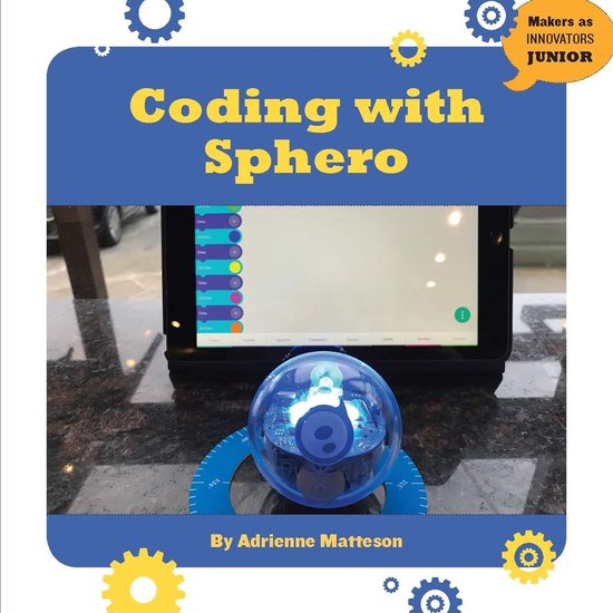 21st Century Skills Innovation Library: Makers as Innovators Junior - Coding with Sphero