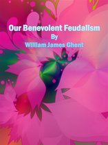 Our Benevolent Feudalism