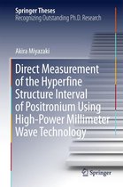 Springer Theses - Direct Measurement of the Hyperfine Structure Interval of Positronium Using High-Power Millimeter Wave Technology