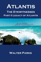 Atlantis The Eyewitnesses Part II The Atlantians and Their Legacy