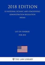 List of Fisheries for 2010 (Us National Oceanic and Atmospheric Administration Regulation) (Noaa) (2018 Edition)
