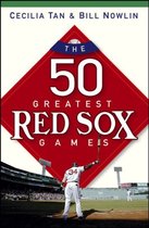 The 50 Greatest Red Sox Games