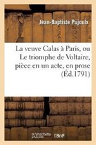 La Veuve Calas a Paris, Ou Le Triomphe de Voltaire, Piece En Un Acte, En Prose
