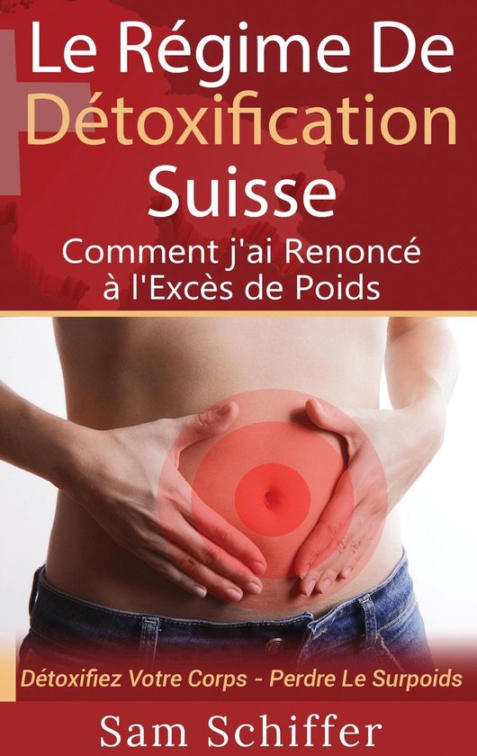 Le Régime De Détoxification Suisse : Comment j'ai Renoncé ... - cover