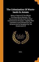 The Colonization of Waste-Lands in Assam