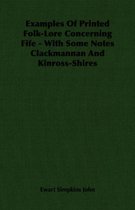 Examples Of Printed Folk-Lore Concerning Fife - With Some Notes Clackmannan And Kinross-Shires