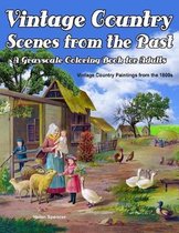Vintage Country Scenes from the Past Grayscale Coloring Book for Adults