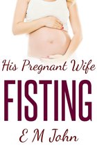 His Pregnant Wife Fisting