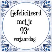 Verjaardag Tegeltje met Spreuk (93 jaar: Gefeliciteerd met je 93e verjaardag + cadeau verpakking & plakhanger