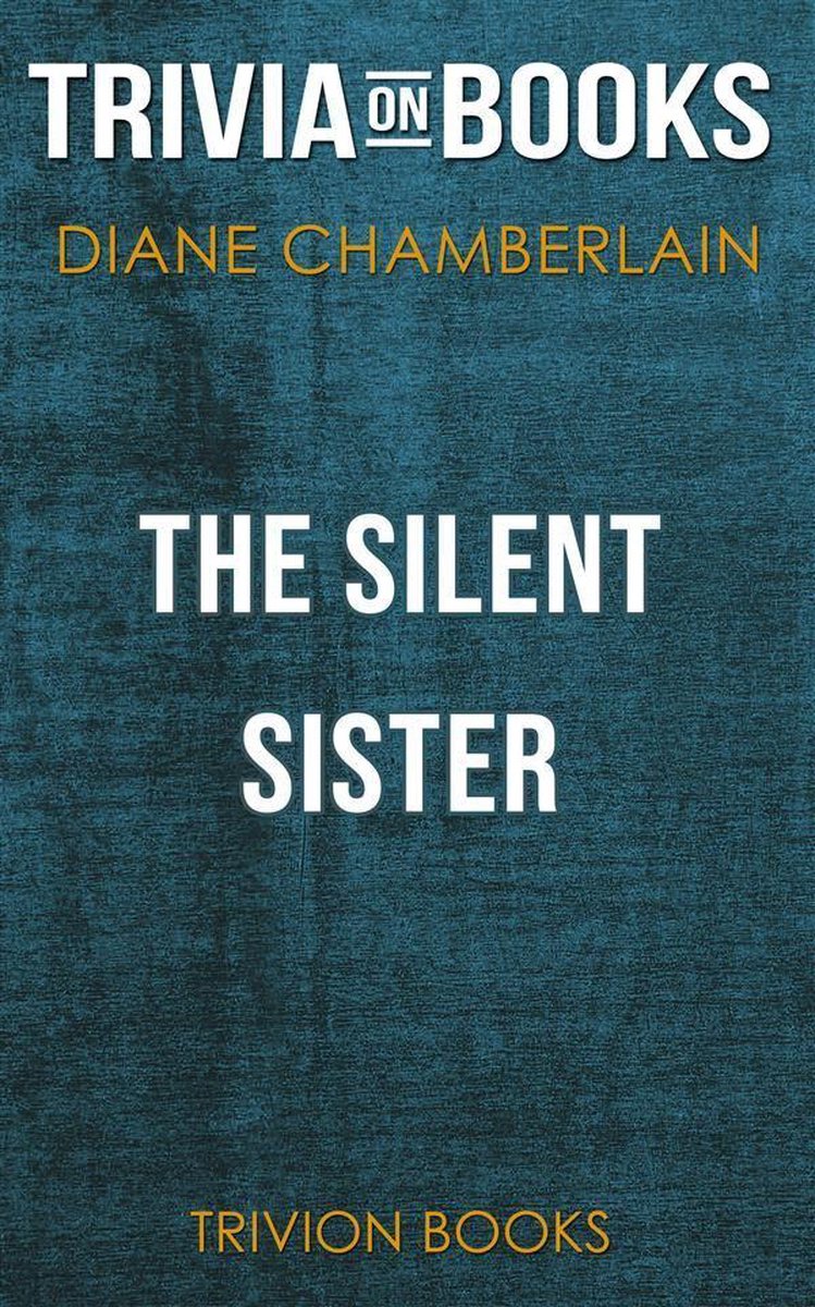 The Silent Sister by Diane Chamberlain (Trivia-On-Books)