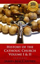 History of the Catholic Church Volume I & II