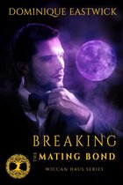 Wiccan Haus 17 - Breaking the Mating Bond (Wiccan Haus #17)