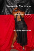 Secrets In The House (Betrayal Of A Woman