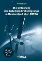 Die Einführung des Satellitendirektempfangs in Deutschland über ASTRA