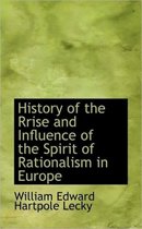 History of the Rrise and Influence of the Spirit of Rationalism in Europe