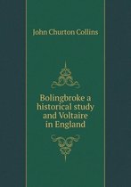 Bolingbroke a historical study and Voltaire in England