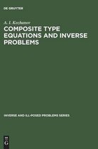Inverse and Ill-Posed Problems Series16- Composite Type Equations and Inverse Problems
