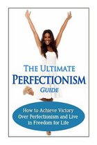 The Ultimate Perfectionism Guide