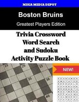 Boston Bruins Trivia Crossword, WordSearch and Sudoku Activity Puzzle Book: Greatest Players Edition