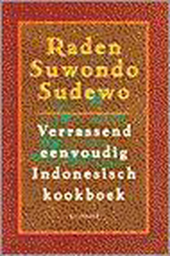 VERRASSEND EENVOUDIG INDONESISCH KOOKBOEK - Raden Suwondo Sudewo | Highergroundnb.org