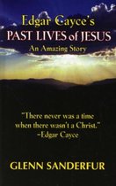Edgar Cayce's Past Lives of Jesus