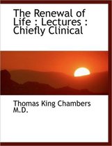 The Renewal of Life: Lectures