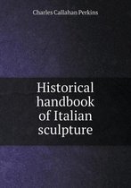 Historical handbook of Italian sculpture