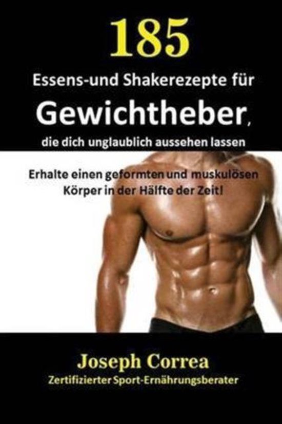 185 Essens-und Shakerezepte für Gewichtheber, die dich ungl ... - cover
