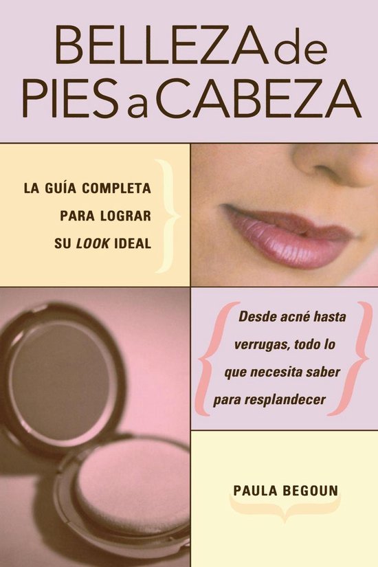 Belleza De Pies a Cabeza / the Complete Beauty Bible - cover