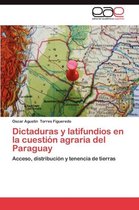 Dictaduras y Latifundios En La Cuestion Agraria del Paraguay