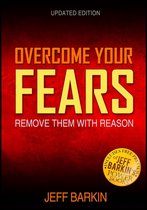 Self-help 4 - Overcome Your Fears: Remove Them With Reason