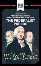 The Macat Library - An Analysis of Alexander Hamilton, James Madison, and John Jay's The Federalist Papers