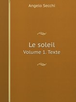 Le soleil Volume 1. Texte