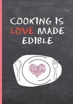 Cooking Is Love Made Edible