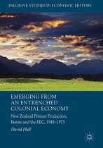 Palgrave Studies in Economic History - Emerging from an Entrenched Colonial Economy
