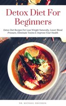 Omslag Detox Diet: For Beginners Detox Diet Recipes For Lose Weight Naturally, Lower Blood Pressure, Eliminate Toxins & Improve Your Health