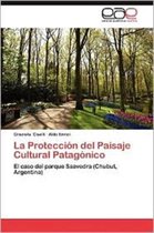 La Proteccion del Paisaje Cultural Patagonico